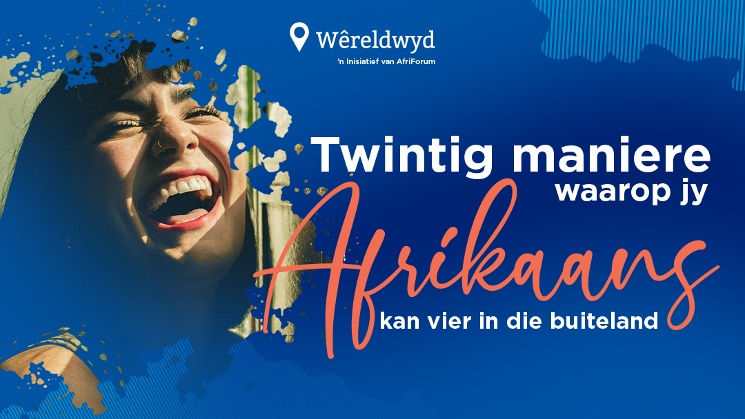 twintig-maniere-waarop-jy-afrikaans-kan-vier-in-die-buiteland-w-reldwyd