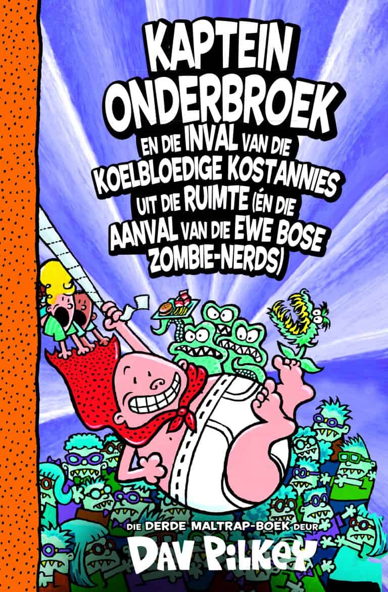 Kaptein Onderbroek #3: Kaptein Onderbroek en die inval van die koelbloedige kostannies uit die ruimte (en daarna die aanval van die ewe bose zombie-nerd boelies)