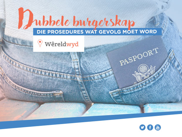 Dubbele burgerskap – die prosedures wat gevolg moet word