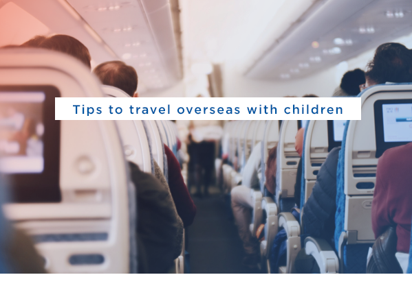 Tips to travel overseas with children