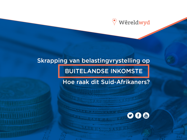 Skrapping van belastingvrystelling op buitelandse inkomste – hoe raak dit Suid-Afrikaners?