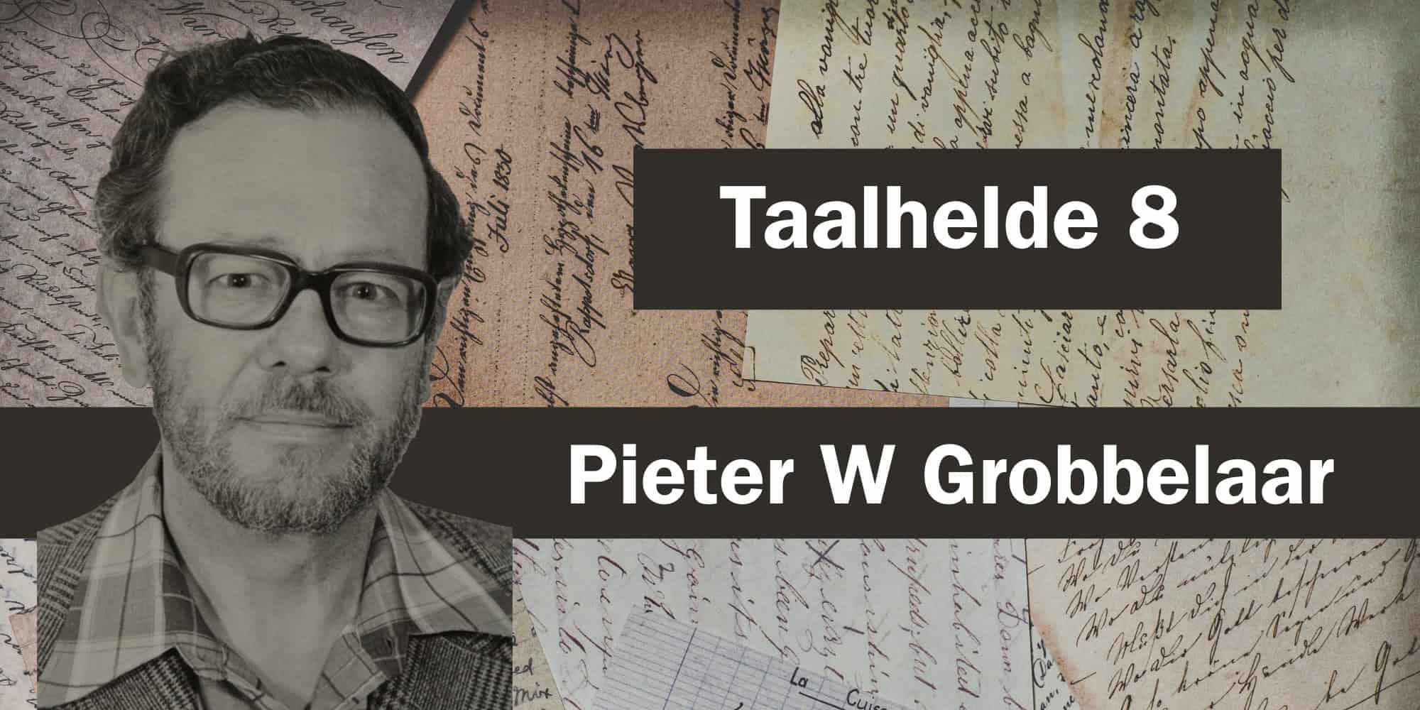 Taalhelde 8 – Pieter W Grobbelaar